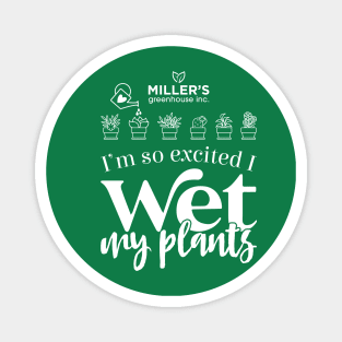 I wet my plants - Millers Greenhouse Magnet